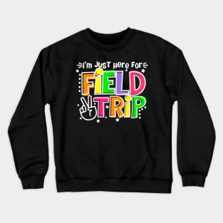 I'M Just Here For The Field Trip School Field Day 2024 Crewneck Sweatshirt